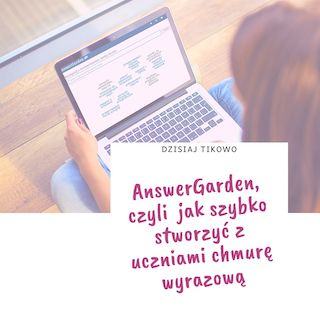 AnswerGarden, czyli jak szybko zebrać informacje od uczniów