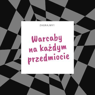 Warcaby na lekcji? Tak! I to na niejednej